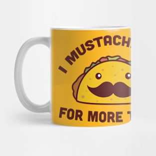 I Mustache You For More Tacos Mug